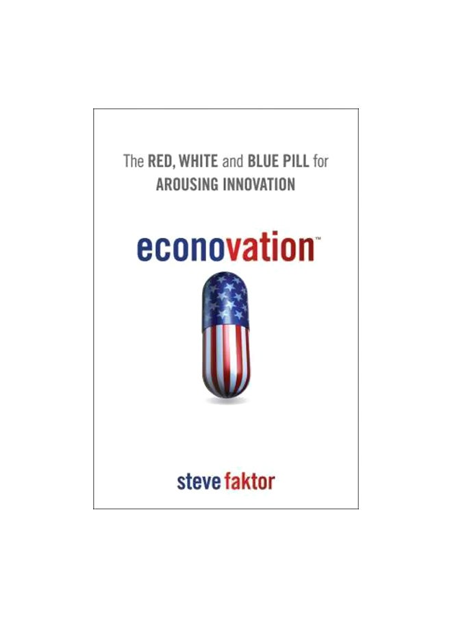 Econovation: The Red, White, And Blue Pill For Arousing Hardcover English by Steve Faktor - 29-Nov-11 