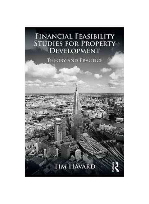 Financial Feasibility Studies For Property Development: Theory And Practice Paperback English by Tim Havard - 30-Oct-13
