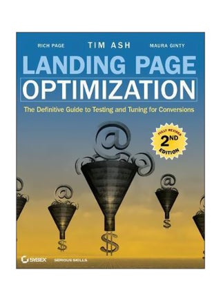 Landing Page Optimization: Definitive Guide To Testing And Tuning Paperback English by Tim Ash - 24-Apr-12