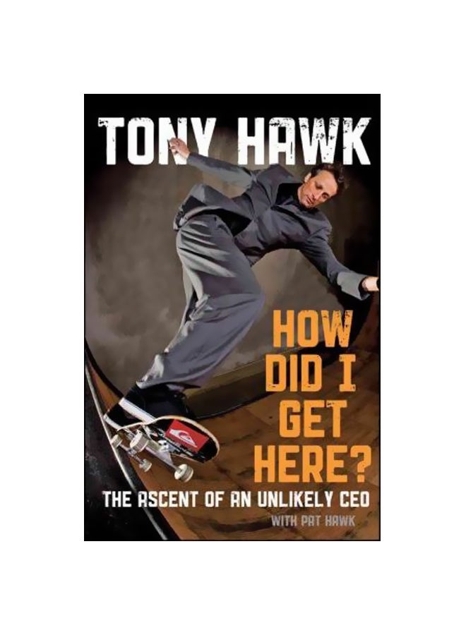 null - How Did I Get Here? : The Ascent Of An Unlikely CEO Hardcover English by Tony Hawk - 14-Dec-10 - Image 1