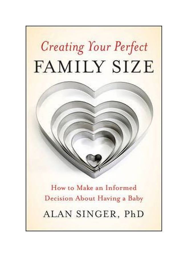 Creating Your Perfect Family Size : How To Make An Informed Decision About Having A Baby paperback english - 6-May-11 