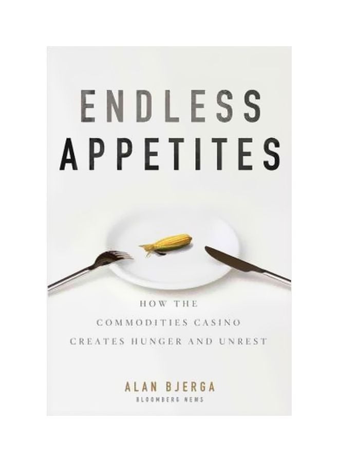 null - Endless Appetites: How The Commodities Casino Creates Hunger And Unrest Hardcover English by Alan Bjerga - 2-Nov-11 - Image 1