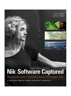 Nik Software Captured:The Complete Guide To Using Nik Software's Photographic Tools Paperback English by Tony L. Corbell - 25-Nov-11 