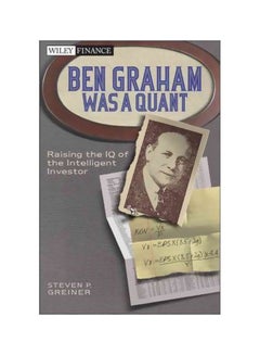 Ben Graham Was A Quant : Raising The IQ Of The Intelligent Investor Hardcover English by Steven P. Greiner - 15-Apr-11