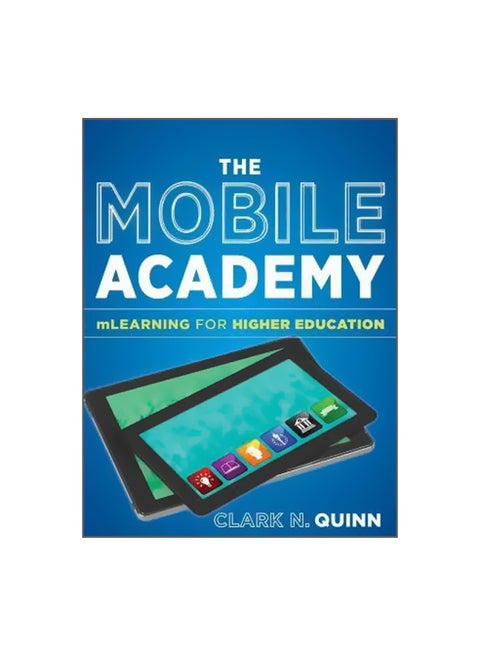 The Mobile Academy : Mlearning For Higher Education Paperback English by Clark N. Quinn - 18-Nov-11