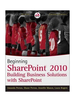 Beginning SharePoint 2010: Building Business Solutions With SharePoint Paperback English by Amanda Perran - 30-Dec-10 