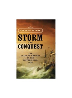 Storm And Conquest: Clash Of Empires In The Eastern Seas, 1809 hardcover english - 1-Feb-08 