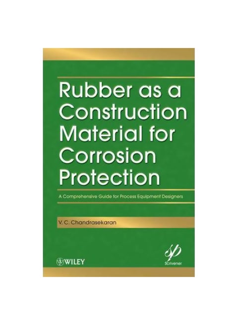 Rubber As A Construction Material For Corrosion Protection: A Comprehensive Guide For Process Equipment Designers Hardcover English by V. C. Chandrasekaran - 18-Jun-10