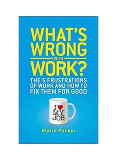 What's Wrong With Work Paperback English by Blaire Palmer - 21-Dec-10 