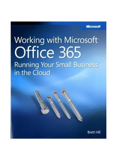 Working with Microsoft Office 365 Paperback English by Brett Hill - 31-May-12 