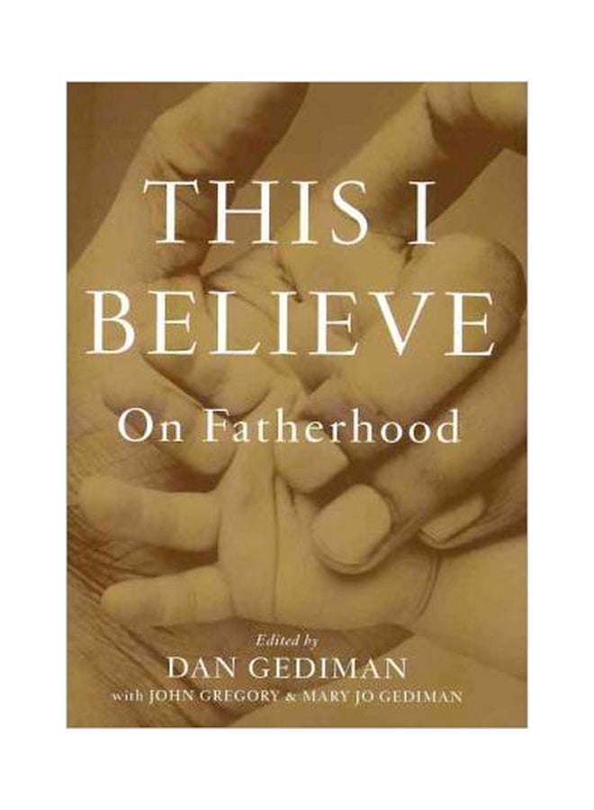 This I Believe: On Fatherhood Hardcover English by Dan Gediman - 20 May 2011 