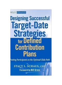 Designing Successful Target-Date Strategies For Defined Contribution Plans Hardcover English by Stacey Schaus - 12-Apr-10 