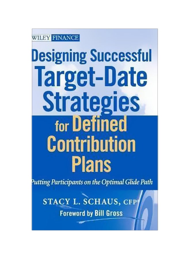 Designing Successful Target-Date Strategies For Defined Contribution Plans Hardcover English by Stacey Schaus - 12-Apr-10