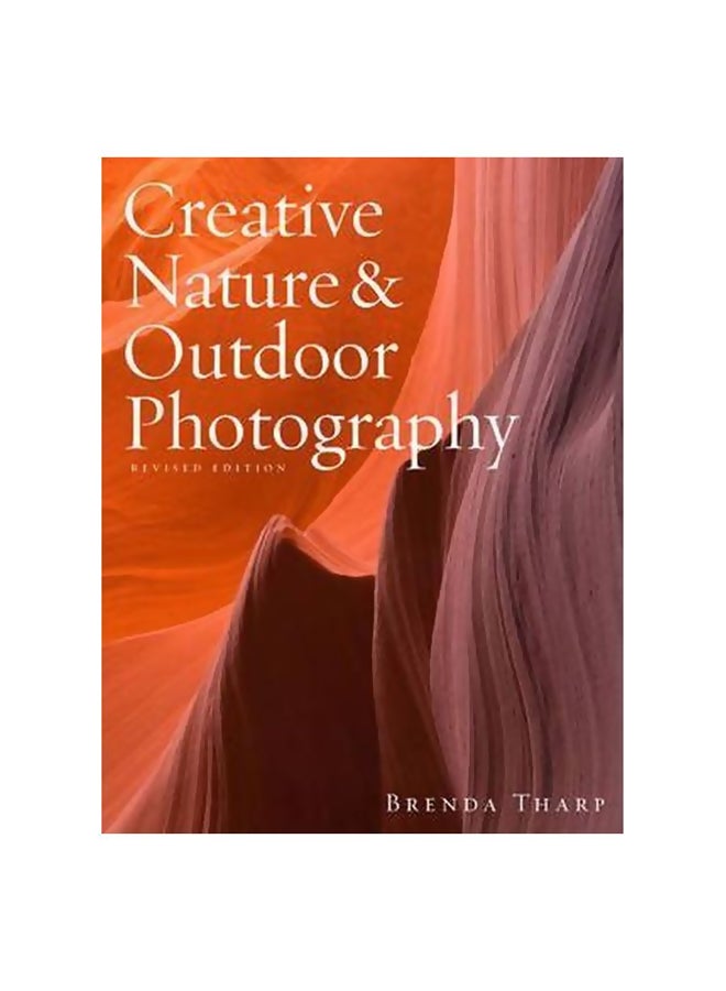 Creative Nature And Outdoor Photography paperback english - 28-Feb-11 