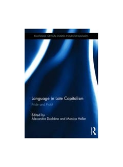 Language In Late Capitalism: Pride And Profit Paperback English by Alexandre Duchene - 7-Jun-13 