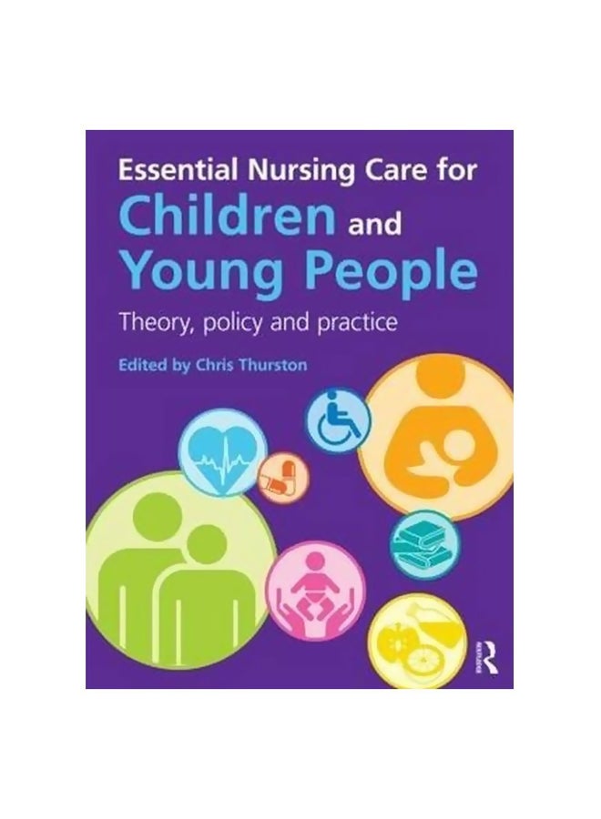 Essential Nursing Care for Children And Young People Paperback English by Chris Thurston - 30-Apr-14