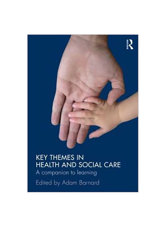 Key Themes In Health And Social Care: A Companion To Learning Paperback English by Adam Barnard - 23-Oct-10 