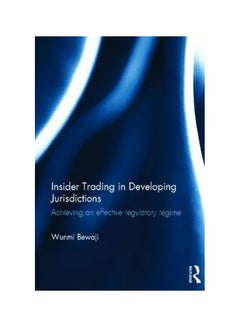 Insider Trading In Developing Jurisdictions: Achieving An Effective Regulatory Regime Hardcover English by Wunmi Bewaji - 12-Jun-12 