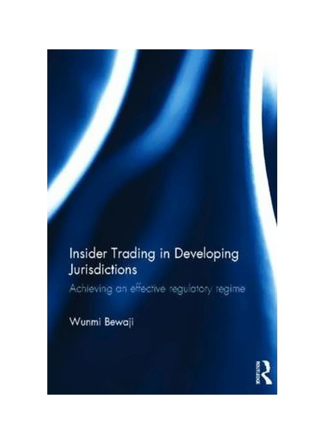 Insider Trading In Developing Jurisdictions: Achieving An Effective Regulatory Regime Hardcover English by Wunmi Bewaji - 12-Jun-12