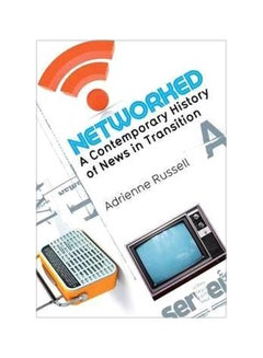 Networked : A Contemporary History Of News In Transition Hardcover English by Adrienne Russell - 26-Jul-11 