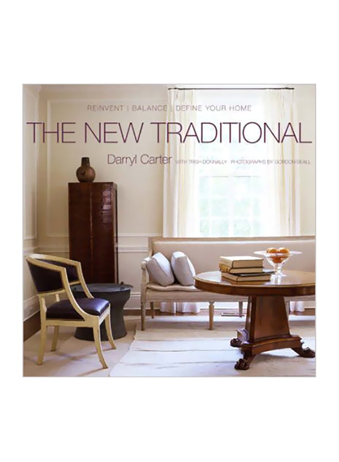 The New Traditional: Reinvent-Balance-Define Your Home Hardcover English by Darryl Carter - 2-Dec-08 