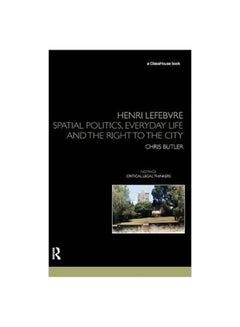 Henri Lefebvre: Spatial Politics, Everyday Life And The Right To The City Hardcover English by Chris Butler - 6-Aug-12 