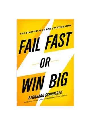 Fail Fast Or Win Big: The Start-Up Plan For Starting Now Hardcover English by Bernhard Schroeder - 18-Feb-15 - v1560690235/N26829420A_1