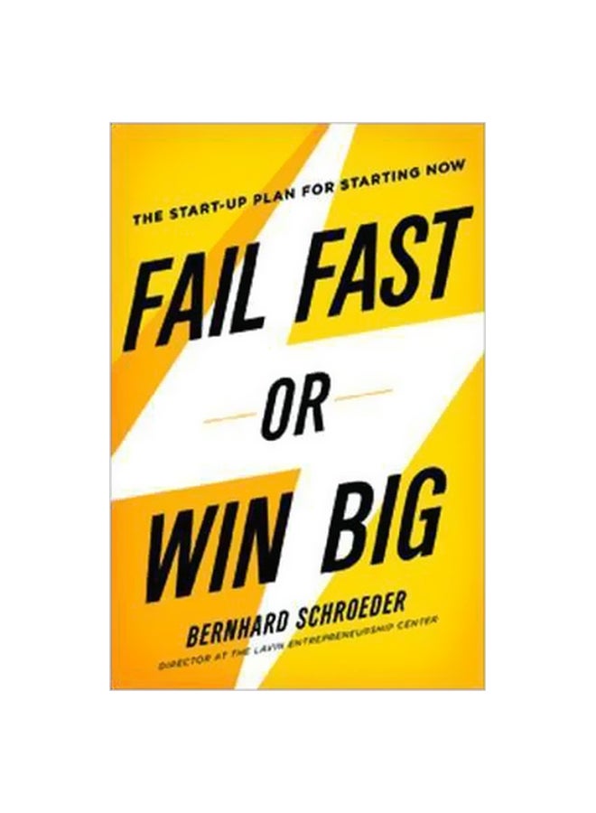 Fail Fast Or Win Big: The Start-Up Plan For Starting Now Hardcover English by Bernhard Schroeder - 18-Feb-15