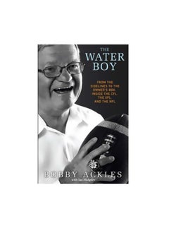 The Water Boy: From The Sidelines To Owner's Box: Inside The CFL, The XFL, And The NFL Paperback English by Bob Ackles - 26-Jan-10