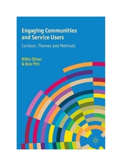 Engaging Communities And Service Users: Context, Themes And Methods Paperback English by Billie Oliver - 13-Sep-13