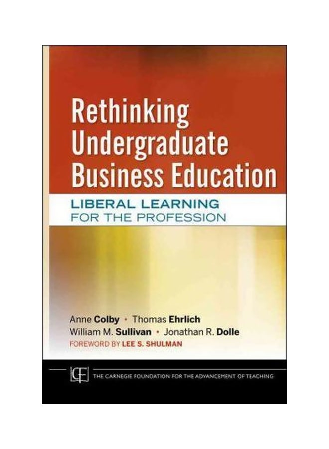 Rethinking Undergraduate Business Education : Liberal Learning For The Profession Hardcover English by Anne Colby - 1-July-11 