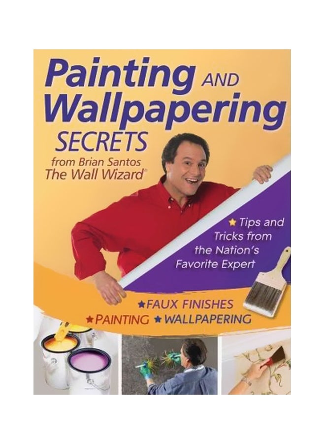 Painting And Wallpapering Secrets From Brian Santos, The Wall Wizard paperback english - 19-Nov-10
