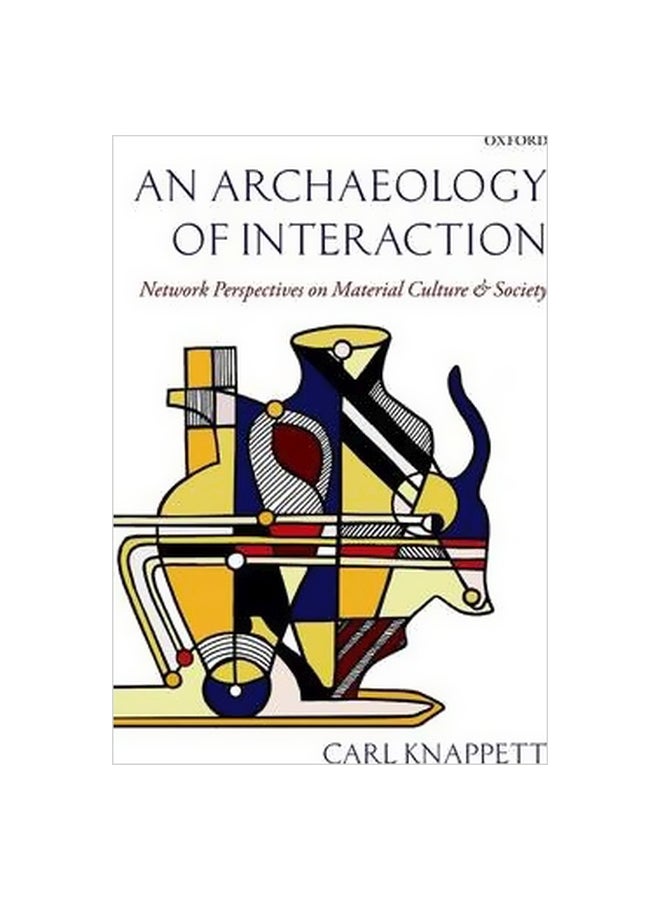 An Archaeology Of Interaction: Network Perspectives On Material Culture And Society Paperback English by Carl Knappett - 29-Jul-14 