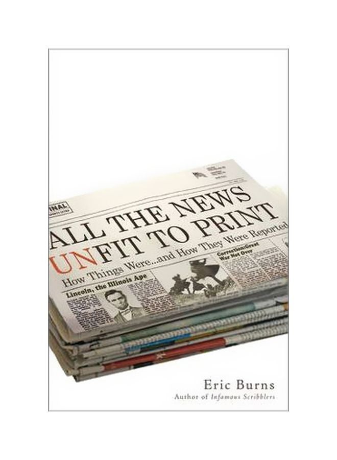 All The News Unfit To Print: How Things Were... And How They Were Reported hardcover english - 2-Dec-11 