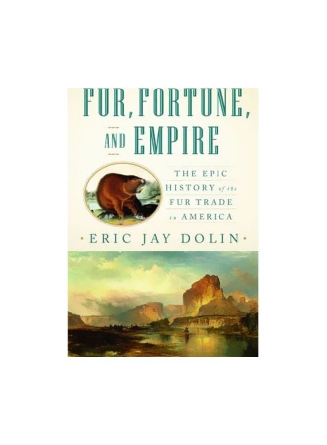 Fur, Fortune, and Empire: The Epic History of the Fur Trade hardcover english - 12-Jul-10 