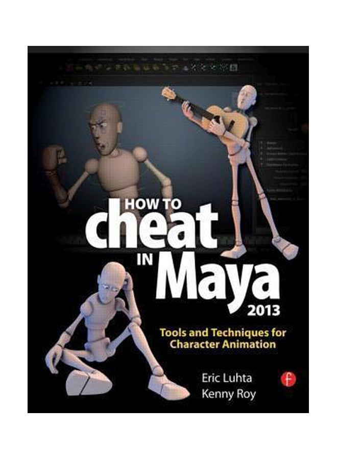 null - How To Cheat In Maya 2013: Tools And Techniques For Character Animation Paperback English by Eric Luhta - 6-Aug-12 - Image 1