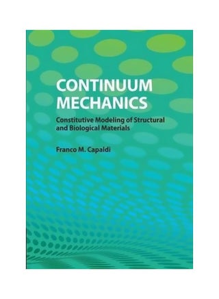 Continuum Mechanics: Constitutive Modeling Of Structural And Biological Materials Paperback English by Franco M. Capaldi - 29-Jan-15 - v1560700773/N26830715A_1