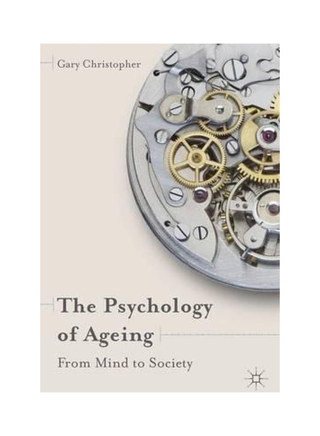 The Psychology Of Ageing: From Mind To Society Paperback English by Gary Christopher - 30-Dec-13
