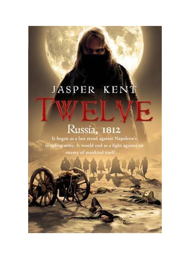 Twelve: Russia, 1212 Paperback English by Jasper Kent - 1-Feb-10 