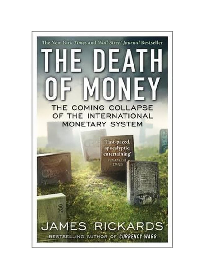 The Death Of Money: The Coming Collapse Of The International Monetary System Paperback English by James Rickards - 5-Mar-15 