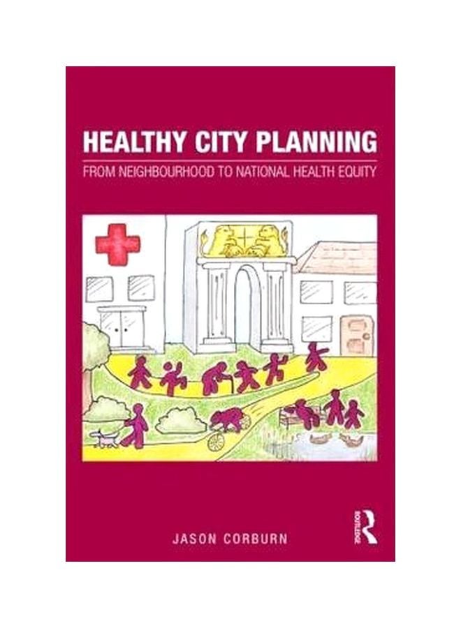Healthy City Planning: From Neighbourhood To National Health Paperback English by Jason Corburn - 5-May-13