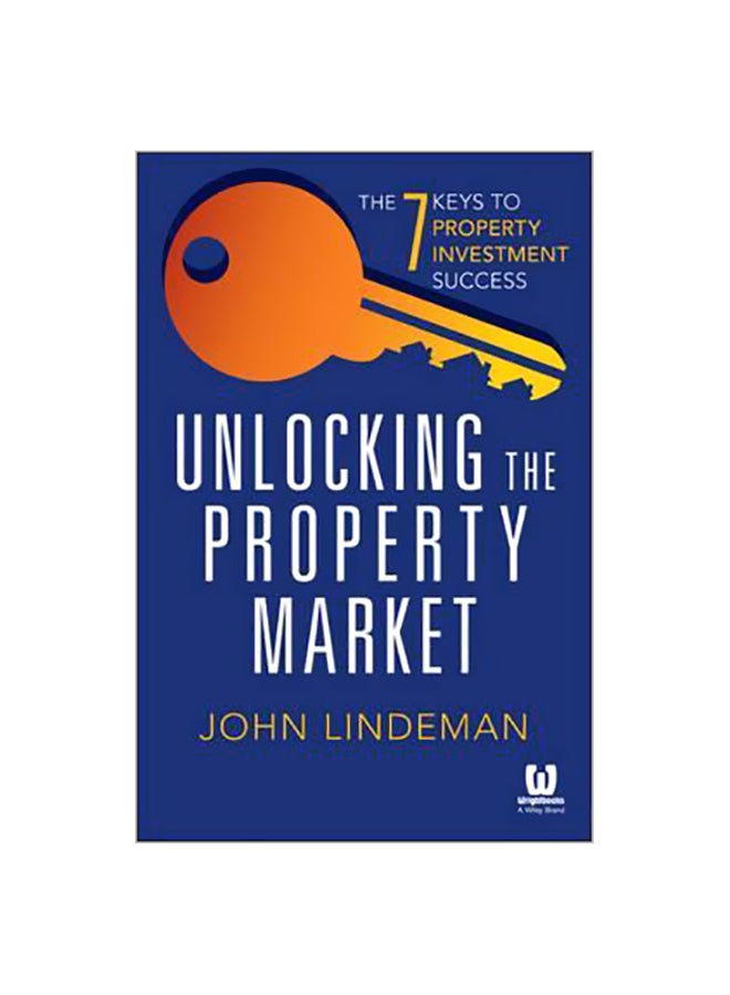 Unlocking The Property Market : The 7 Keys To Property Investment Success Paperback English by John Lindeman - 19-Sep-17 