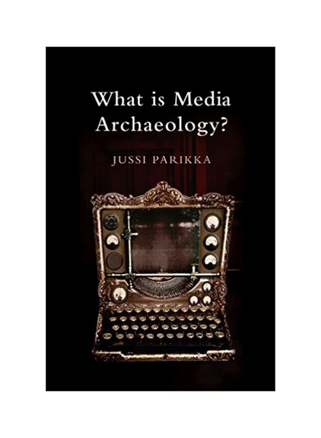 What Is Media Archaeology? Paperback English by Jussi Parikka - 19-Jun-12 