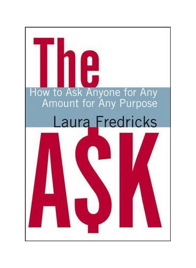 The Ask: How To Ask For Support For Your Nonprofit Cause Hardcover English by Laura Fredricks - 26-Jan-10 