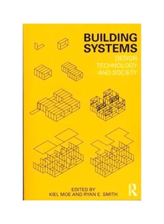 Building Systems: Design Technology And Society Paperback English by Kiel Moe - 17-Feb-12 