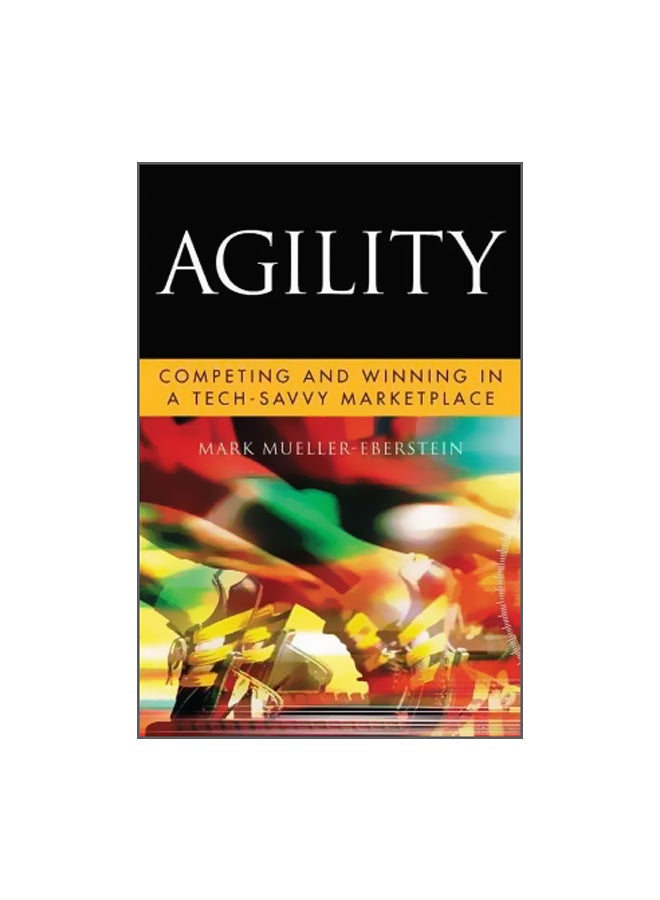 Agility Competing And Winning In Tech-Savvy Marketplace Hardcover English by Mark Mueller-Eberstein - 19-Oct-10 