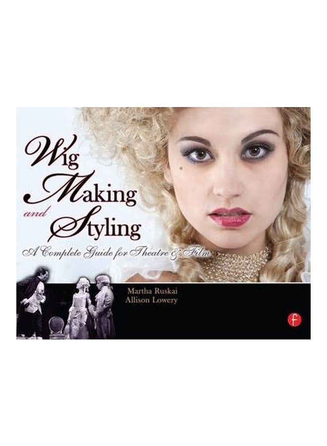 Wig Making And Styling: A Complete Guide For Theatre And Film Paperback English by Martha Ruskai - 7-Apr-10 