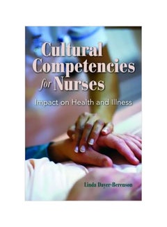 Cultural Competencies For Nurses: Impact On Health And Illness Paperback English by Linda Dayer-Berenson - 7-Jan-10 