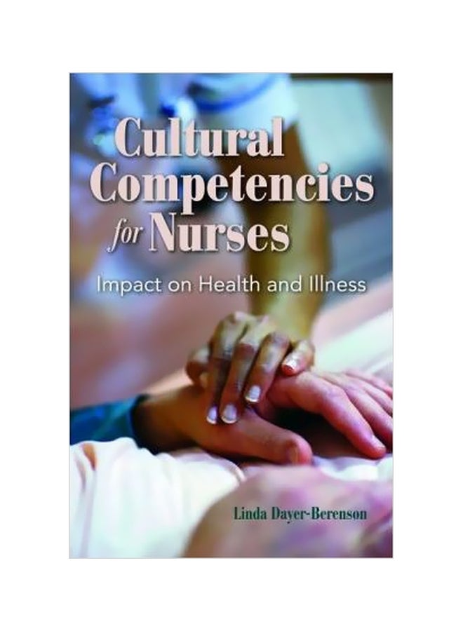 Cultural Competencies For Nurses: Impact On Health And Illness Paperback English by Linda Dayer-Berenson - 7-Jan-10 