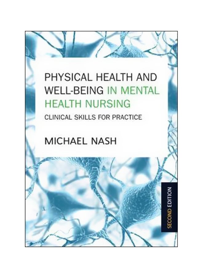 Physical Health And Well-being In Mental Health Nursing: Clinical Skills For Practice Second Edition Paperback English by Michael Nash - 16-May-14 